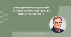 Gérard Arnaud et Manager de transition